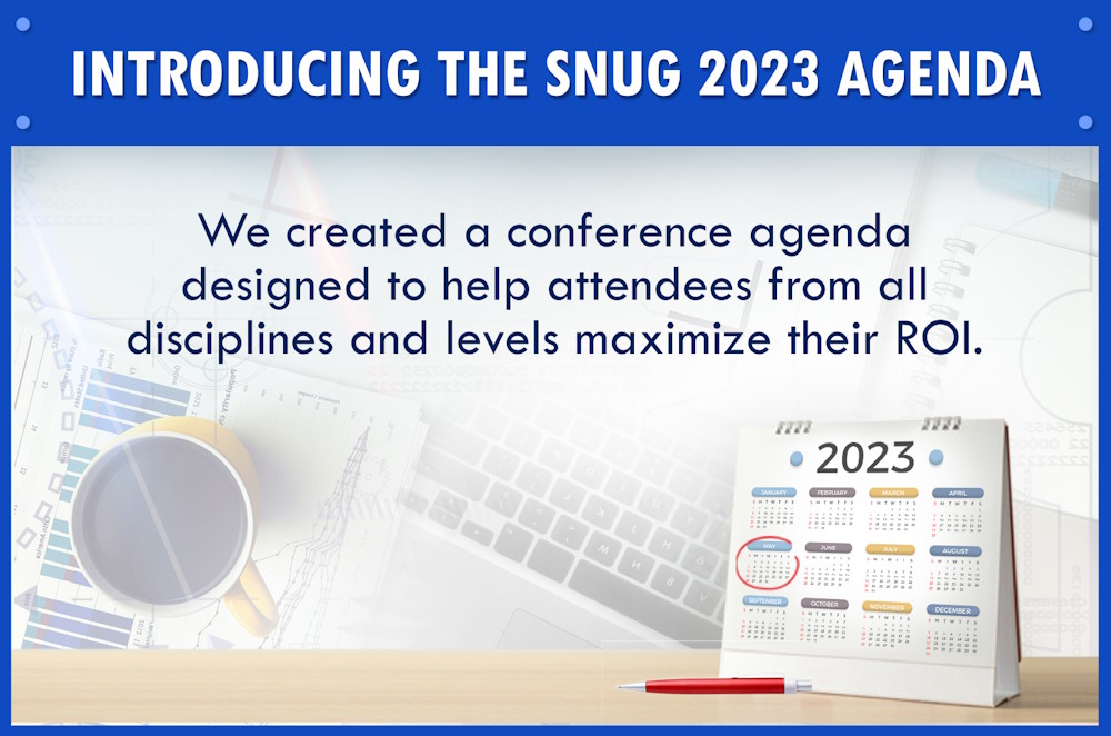 Introducing the 2023 SNUG Agenda!